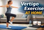 Vertigo Exercises At Home – Step-by-Step Guide for Natural Balance Relief