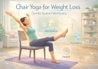 Chair Yoga for Weight Loss – Effective Seated Workouts for Beginners & Seniors 2026