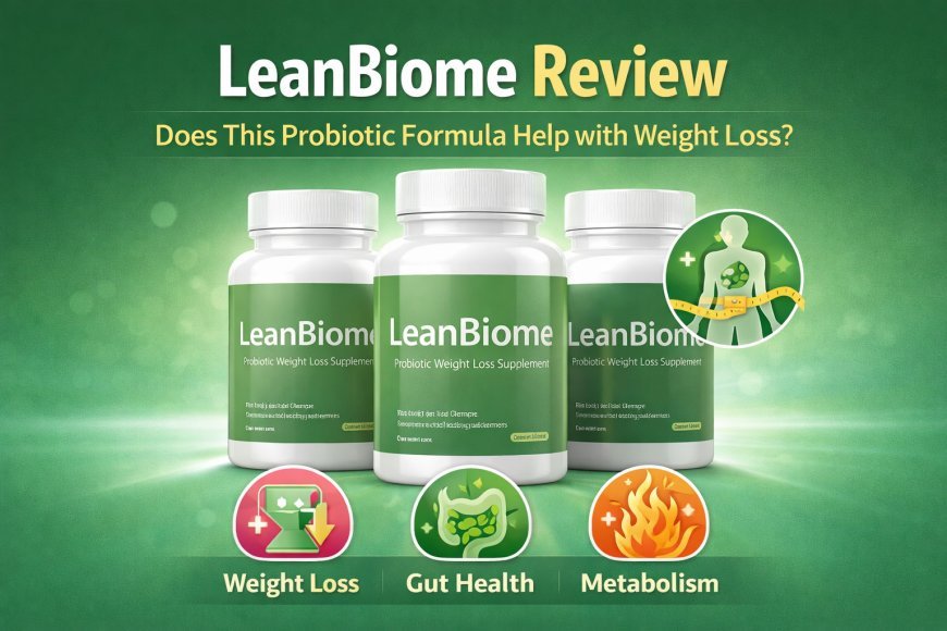 LeanBiome Review 2026: Does It Really Work for Weight Loss?