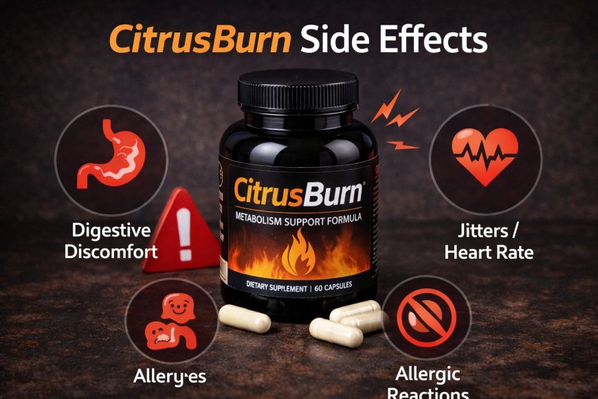 CitrusBurn Side Effects (2026): Is It Safe or Are There Risks?