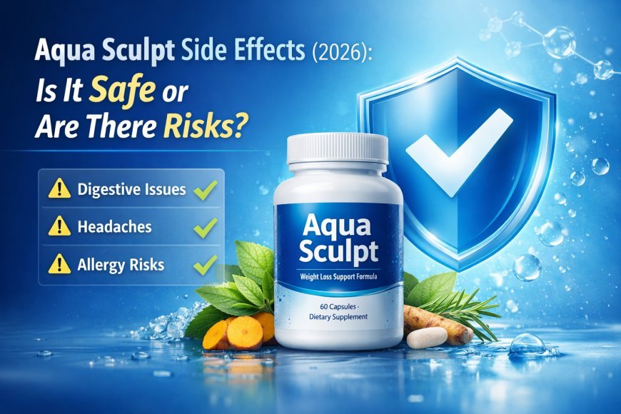 Aqua Sculpt Side Effects (2026): Is It Safe or Are There Risks?