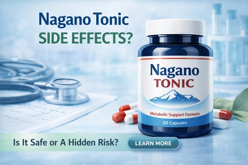 Nagano Tonic Side Effects: Full Safety Review, Risks, Warnings & Who Should Avoid It